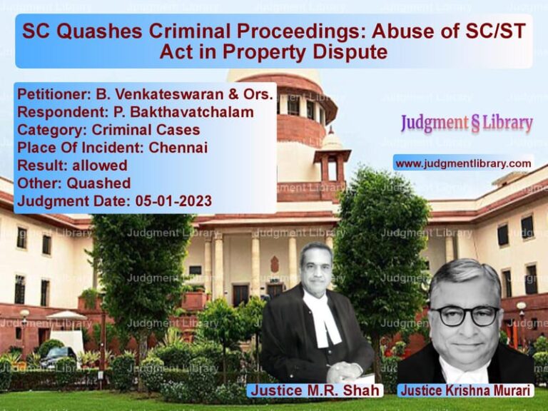 SC Quashes Criminal Proceedings: Abuse of SC/ST Act in Property Dispute image for SC Judgment dated 05-01-2023 in the case of B. Venkateswaran & Ors. vs P. Bakthavatchalam