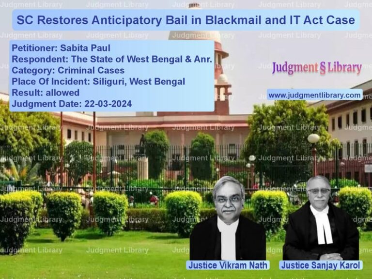 SC Restores Anticipatory Bail in Blackmail and IT Act Case image for SC Judgment dated 22-03-2024 in the case of Sabita Paul vs The State of West Bengal & Anr