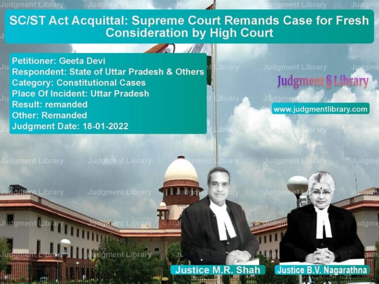 SC/ST Act Acquittal: Supreme Court Remands Case for Fresh Consideration by High Court image for SC Judgment dated 18-01-2022 in the case of Geeta Devi vs State of Uttar Pradesh & Other
