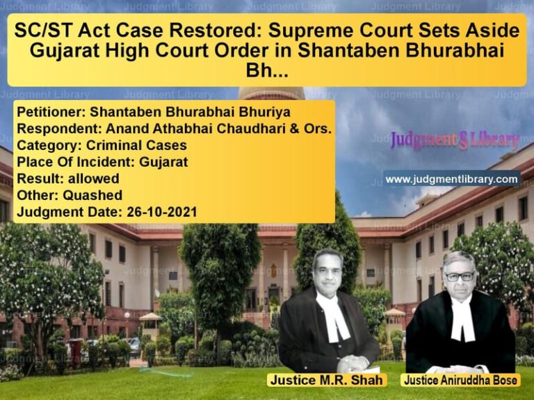SC/ST Act Case Restored: Supreme Court Sets Aside Gujarat High Court Order in Shantaben Bhurabhai Bhuriya v. Anand Athabhai Chaudhari image for SC Judgment dated 26-10-2021 in the case of Shantaben Bhurabhai Bhuriya vs Anand Athabhai Chaudhari & Ors