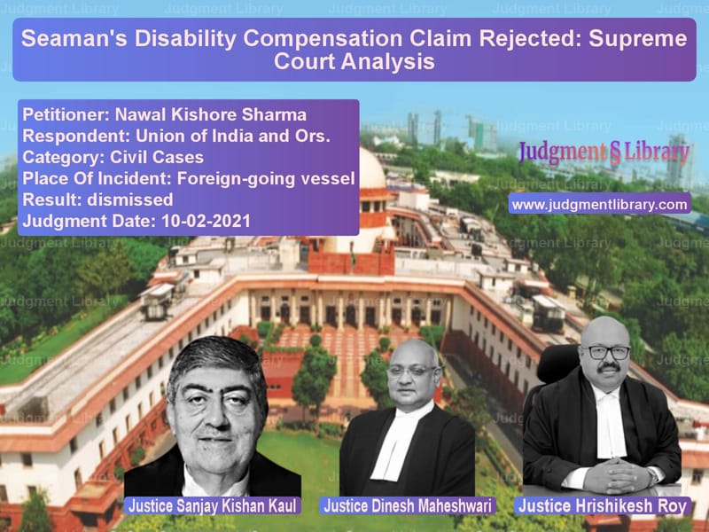 Seaman's Disability Compensation Claim Rejected: Supreme Court Analysis image for SC Judgment dated 10-02-2021 in the case of Nawal Kishore Sharma vs Union of India and Ors.