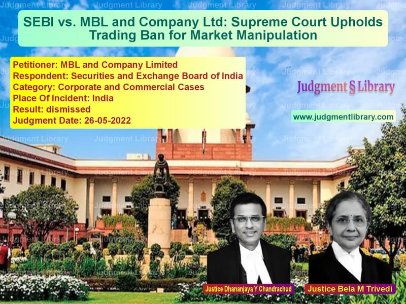 SEBI vs. MBL and Company Ltd: Supreme Court Upholds Trading Ban for Market Manipulation image for SC Judgment dated 26-05-2022 in the case of MBL and Company Limited vs Securities and Exchange Board