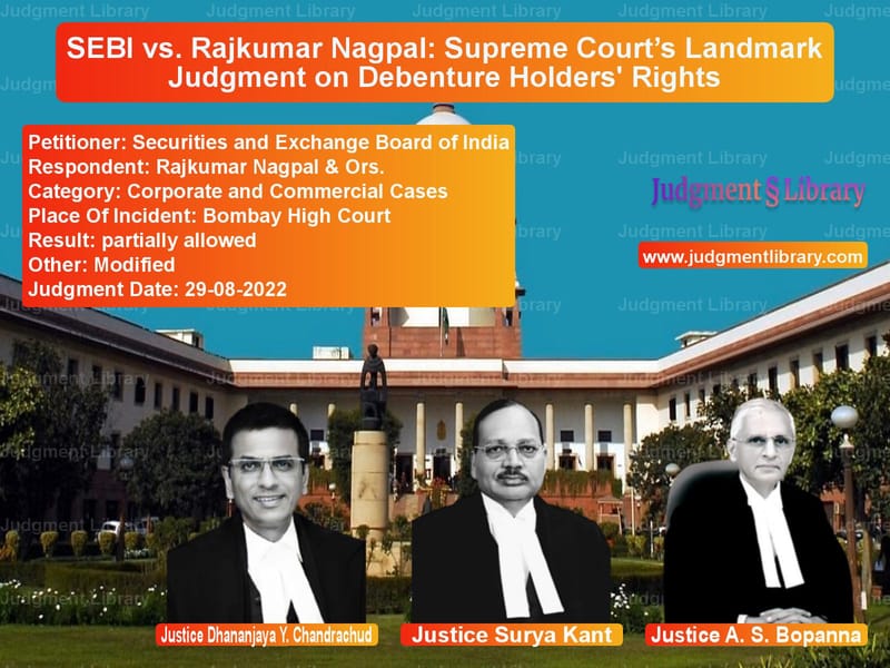 SEBI vs. Rajkumar Nagpal: Supreme Court’s Landmark Judgment on Debenture Holders' Rights image for SC Judgment dated 29-08-2022 in the case of Securities and Exchange Board vs Rajkumar Nagpal & Ors.
