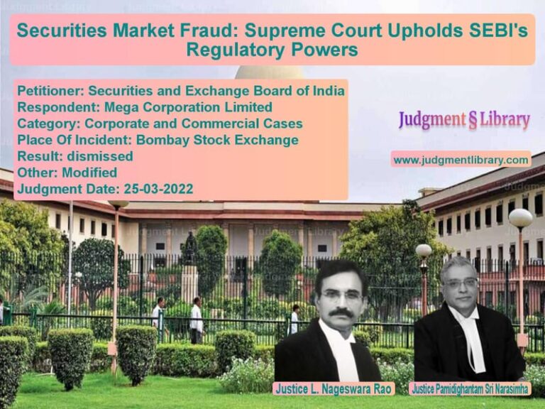 Securities Market Fraud: Supreme Court Upholds SEBI's Regulatory Powers image for SC Judgment dated 25-03-2022 in the case of Securities and Exchange Board vs Mega Corporation Limited