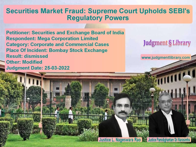 Securities Market Fraud: Supreme Court Upholds SEBI's Regulatory Powers image for SC Judgment dated 25-03-2022 in the case of Securities and Exchange Board vs Mega Corporation Limited
