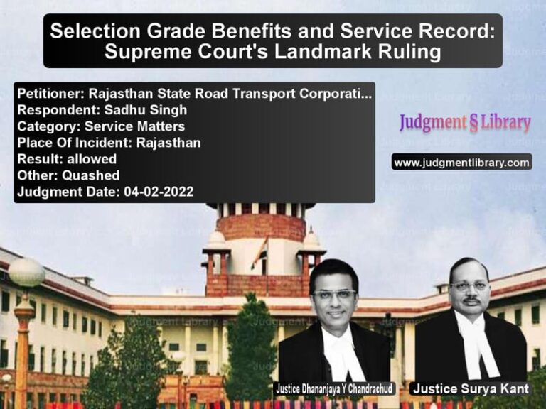 Selection Grade Benefits and Service Record: Supreme Court's Landmark Ruling image for SC Judgment dated 04-02-2022 in the case of Rajasthan State Road Transport vs Sadhu Singh