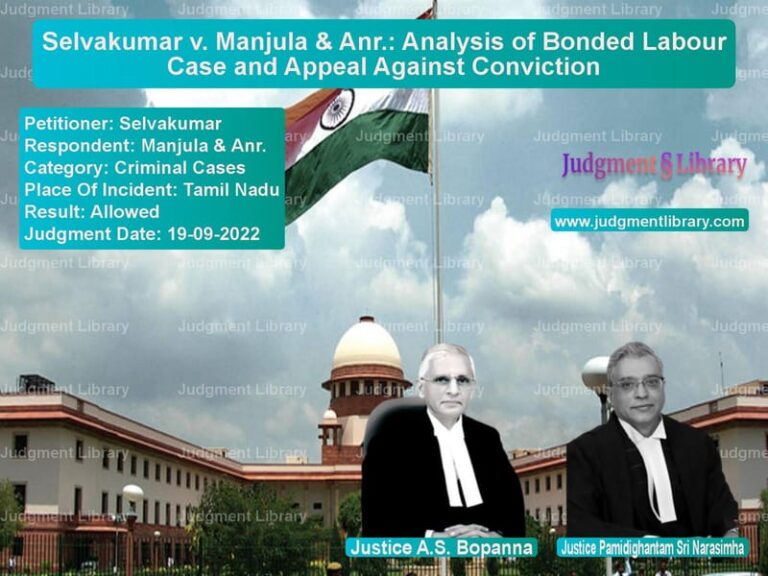 Selvakumar v. Manjula & Anr.: Analysis of Bonded Labour Case and Appeal Against Conviction image for SC Judgment dated 19-09-2022 in the case of Selvakumar vs Manjula & Anr.