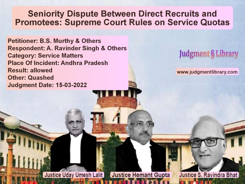 Seniority Dispute Between Direct Recruits and Promotees: Supreme Court Rules on Service Quotas image for SC Judgment dated 15-03-2022 in the case of B.S. Murthy & Others vs A. Ravinder Singh & Others