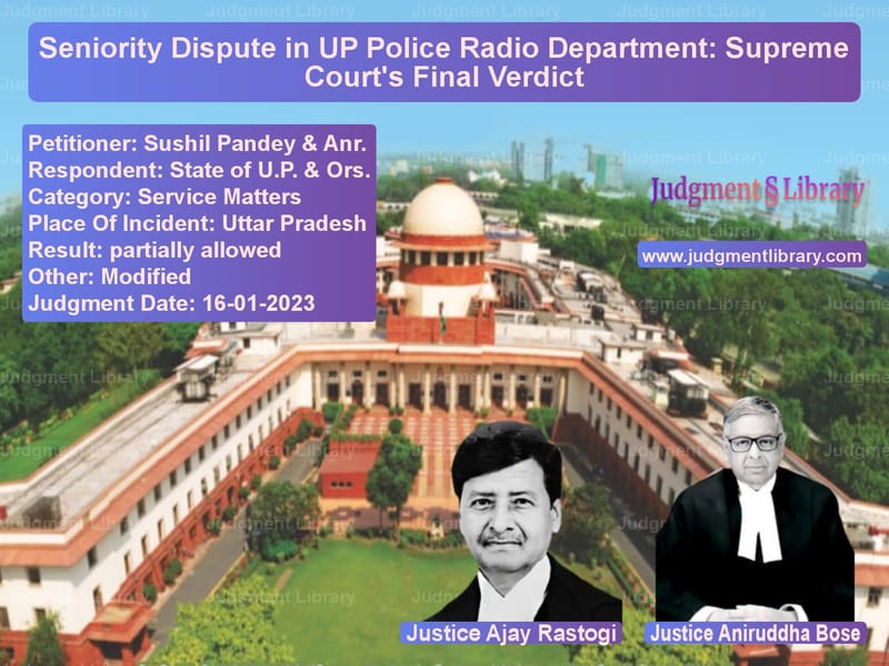 Seniority Dispute in UP Police Radio Department: Supreme Court's Final Verdict image for SC Judgment dated 16-01-2023 in the case of Sushil Pandey & Anr. vs State of U.P. & Ors.