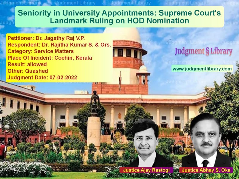 Seniority in University Appointments: Supreme Court's Landmark Ruling on HOD Nomination image for SC Judgment dated 07-02-2022 in the case of Dr. Jagathy Raj V.P. vs Dr. Rajitha Kumar S. & Ors.