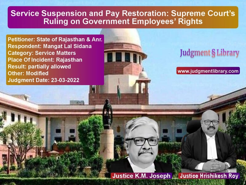 Service Suspension and Pay Restoration: Supreme Court’s Ruling on Government Employees’ Rights image for SC Judgment dated 23-03-2022 in the case of State of Rajasthan & Anr. vs Mangat Lal Sidana