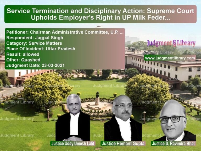 Service Termination and Disciplinary Action: Supreme Court Upholds Employer’s Right in UP Milk Federation Case image for SC Judgment dated 23-03-2021 in the case of Chairman Administrative Commit vs Jagpal Singh