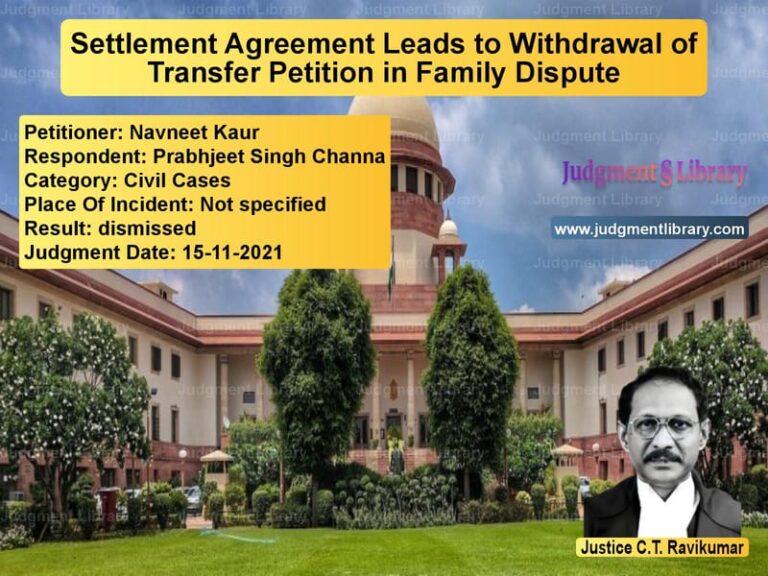 Settlement Agreement Leads to Withdrawal of Transfer Petition in Family Dispute image for SC Judgment dated 15-11-2021 in the case of Navneet Kaur vs Prabhjeet Singh Channa