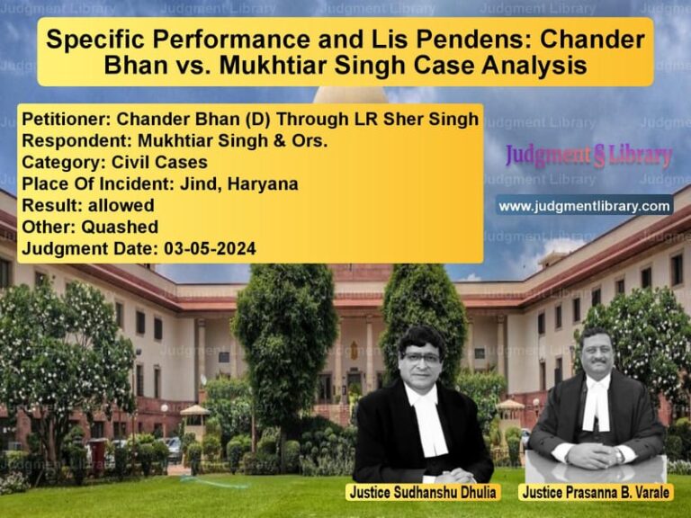 Specific Performance and Lis Pendens: Chander Bhan vs. Mukhtiar Singh Case Analysis image for SC Judgment dated 03-05-2024 in the case of Chander Bhan (D) Through LR Sh vs Mukhtiar Singh & Ors.
