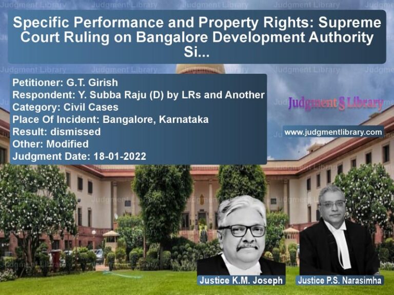 Specific Performance and Property Rights: Supreme Court Ruling on Bangalore Development Authority Site Dispute image for SC Judgment dated 18-01-2022 in the case of G.T. Girish vs Y. Subba Raju (D) by LRs and A