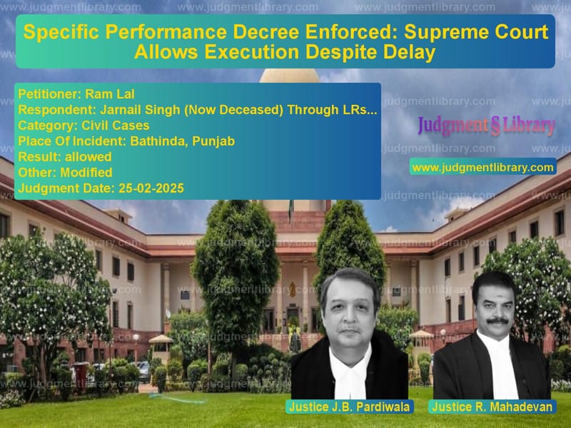 Specific Performance Decree Enforced: Supreme Court Allows Execution Despite Delay image for SC Judgment dated 25-02-2025 in the case of Ram Lal vs Jarnail Singh (Now Deceased) T