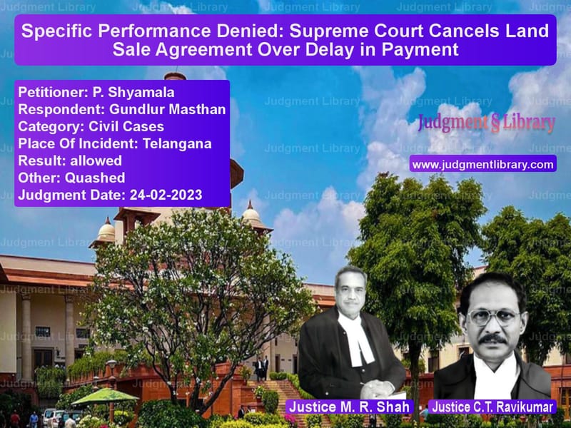 Specific Performance Denied: Supreme Court Cancels Land Sale Agreement Over Delay in Payment image for SC Judgment dated 24-02-2023 in the case of P. Shyamala vs Gundlur Masthan