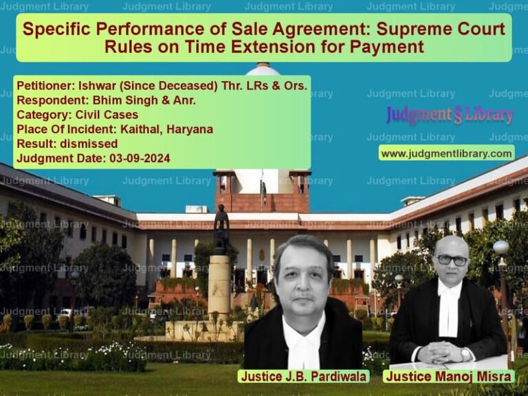 Specific Performance of Sale Agreement: Supreme Court Rules on Time Extension for Payment image for SC Judgment dated 03-09-2024 in the case of Ishwar (Since Deceased) Thr. L vs Bhim Singh & Anr.