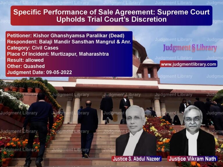 Specific Performance of Sale Agreement: Supreme Court Upholds Trial Court’s Discretion image for SC Judgment dated 09-05-2022 in the case of Kishor Ghanshyamsa Paralikar ( vs Balaji Mandir Sansthan Mangrul