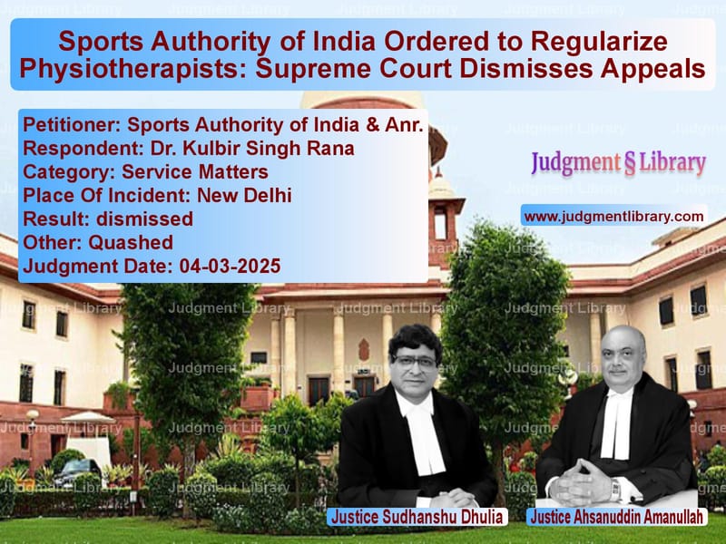 Sports Authority of India Ordered to Regularize Physiotherapists: Supreme Court Dismisses Appeals image for SC Judgment dated 04-03-2025 in the case of Sports Authority of India & An vs Dr. Kulbir Singh Rana