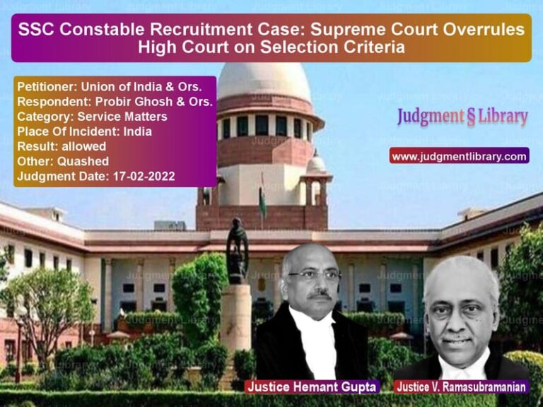 SSC Constable Recruitment Case: Supreme Court Overrules High Court on Selection Criteria image for SC Judgment dated 17-02-2022 in the case of Union of India & Ors. vs Probir Ghosh & Ors.