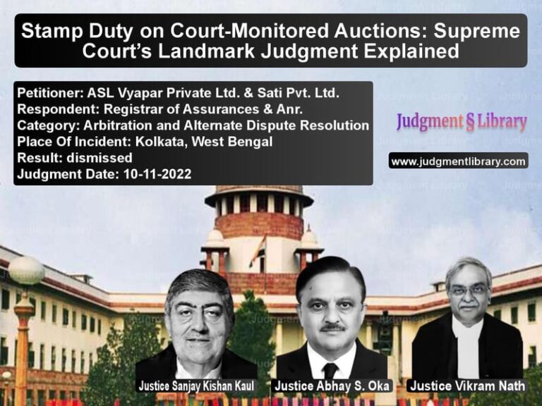 Stamp Duty on Court-Monitored Auctions: Supreme Court’s Landmark Judgment Explained image for SC Judgment dated 10-11-2022 in the case of ASL Vyapar Private Ltd. & Sati vs Registrar of Assurances & Anr.