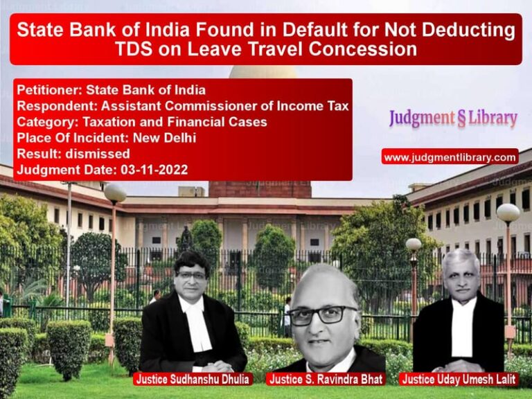 State Bank of India Found in Default for Not Deducting TDS on Leave Travel Concession image for SC Judgment dated 03-11-2022 in the case of State Bank of India vs Assistant Commissioner of Inco