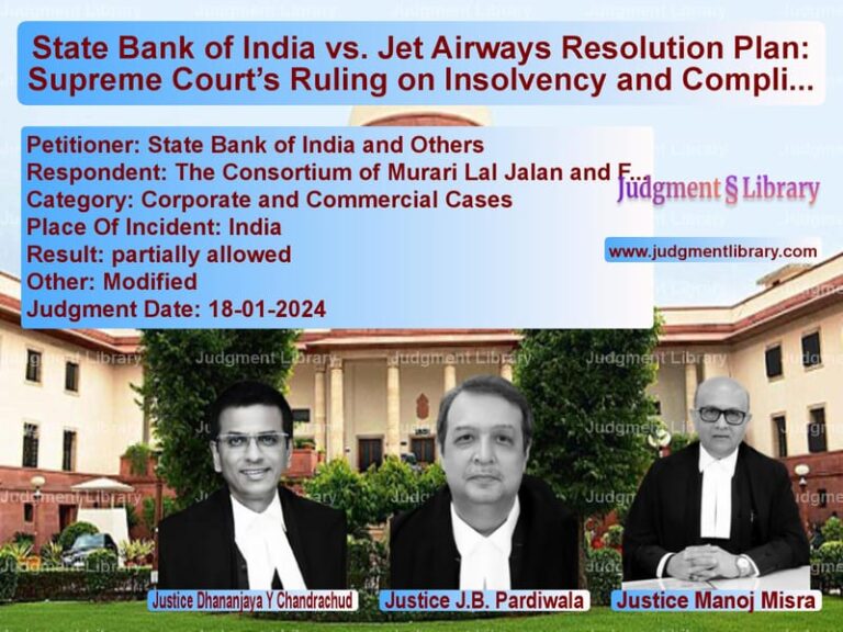 State Bank of India vs. Jet Airways Resolution Plan: Supreme Court’s Ruling on Insolvency and Compliance image for SC Judgment dated 18-01-2024 in the case of State Bank of India and Others vs The Consortium of Murari Lal J