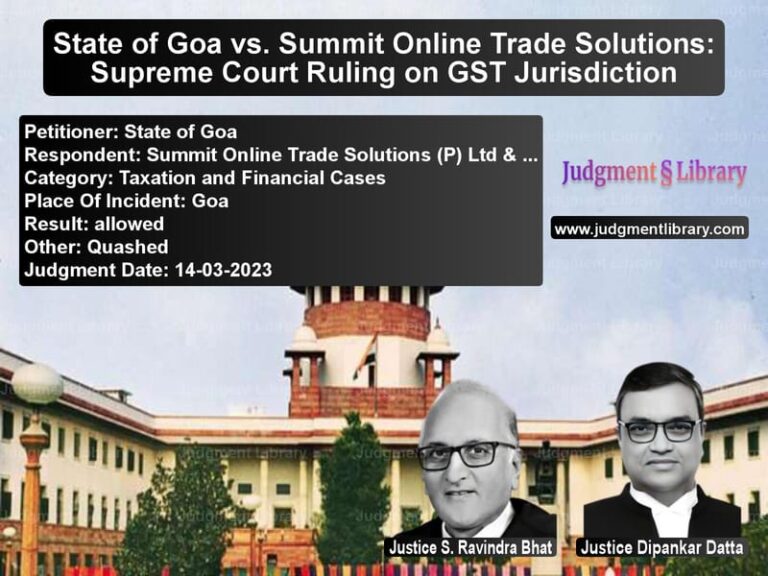 State of Goa vs. Summit Online Trade Solutions: Supreme Court Ruling on GST Jurisdiction image for SC Judgment dated 14-03-2023 in the case of State of Goa vs Summit Online Trade Solutions