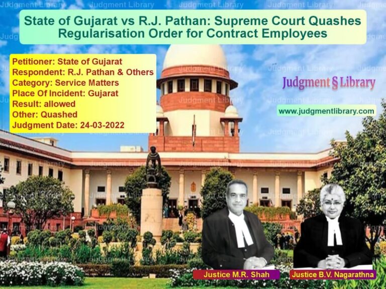 State of Gujarat vs R.J. Pathan: Supreme Court Quashes Regularisation Order for Contract Employees image for SC Judgment dated 24-03-2022 in the case of State of Gujarat vs R.J. Pathan & Others