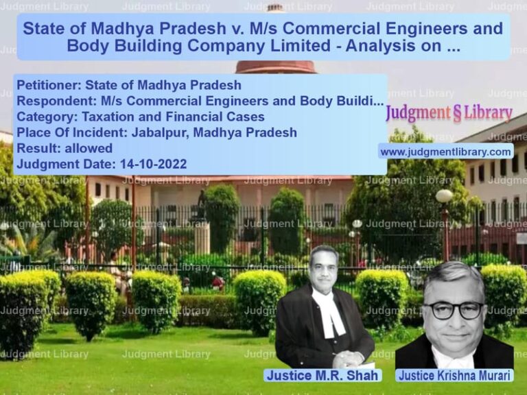 State of Madhya Pradesh v. M/s Commercial Engineers and Body Building Company Limited - Analysis on Writ Petition Against Assessment Order image for SC Judgment dated 14-10-2022 in the case of State of Madhya Pradesh vs M/s Commercial Engineers and B