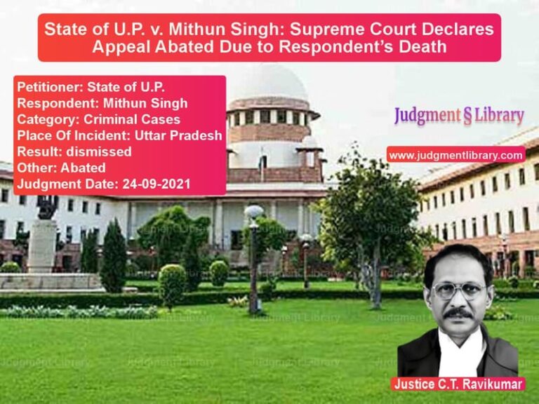 State of U.P. v. Mithun Singh: Supreme Court Declares Appeal Abated Due to Respondent’s Death image for SC Judgment dated 24-09-2021 in the case of State of U.P. vs Mithun Singh