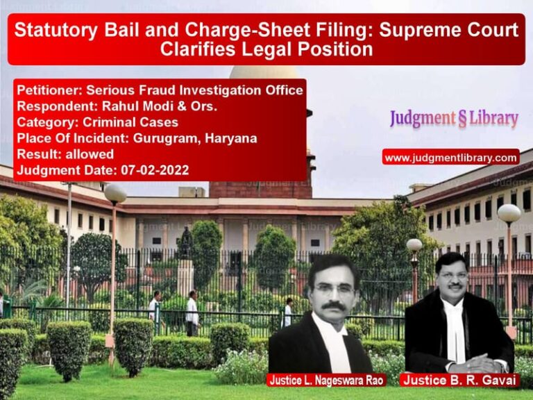 Statutory Bail and Charge-Sheet Filing: Supreme Court Clarifies Legal Position image for SC Judgment dated 07-02-2022 in the case of Serious Fraud Investigation Of vs Rahul Modi & Ors.