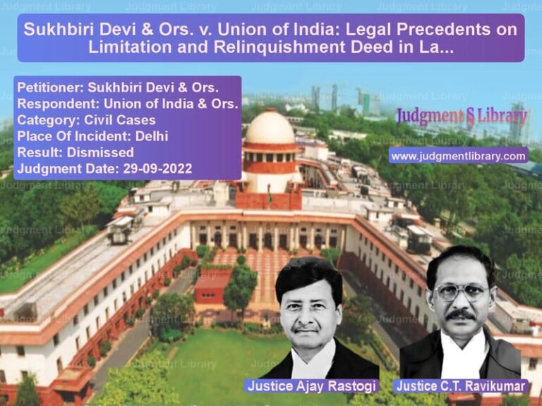 Sukhbiri Devi & Ors. v. Union of India: Legal Precedents on Limitation and Relinquishment Deed in Land Allotment Disputes image for SC Judgment dated 29-09-2022 in the case of Sukhbiri Devi & Ors. vs Union of India & Ors.