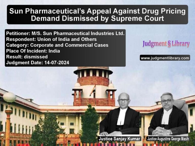 Sun Pharmaceutical’s Appeal Against Drug Pricing Demand Dismissed by Supreme Court image for SC Judgment dated 14-07-2024 in the case of M/S. Sun Pharmaceutical Indust vs Union of India and Others