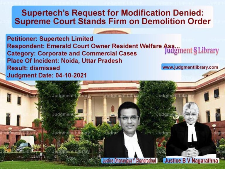 Supertech’s Request for Modification Denied: Supreme Court Stands Firm on Demolition Order image for SC Judgment dated 04-10-2021 in the case of Supertech Limited vs Emerald Court Owner Resident W
