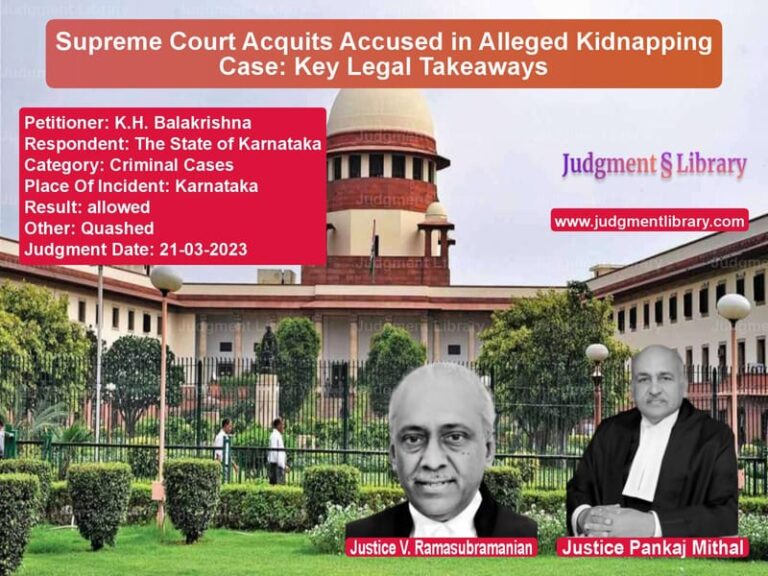 Supreme Court Acquits Accused in Alleged Kidnapping Case: Key Legal Takeaways image for SC Judgment dated 21-03-2023 in the case of K.H. Balakrishna vs The State of Karnataka
