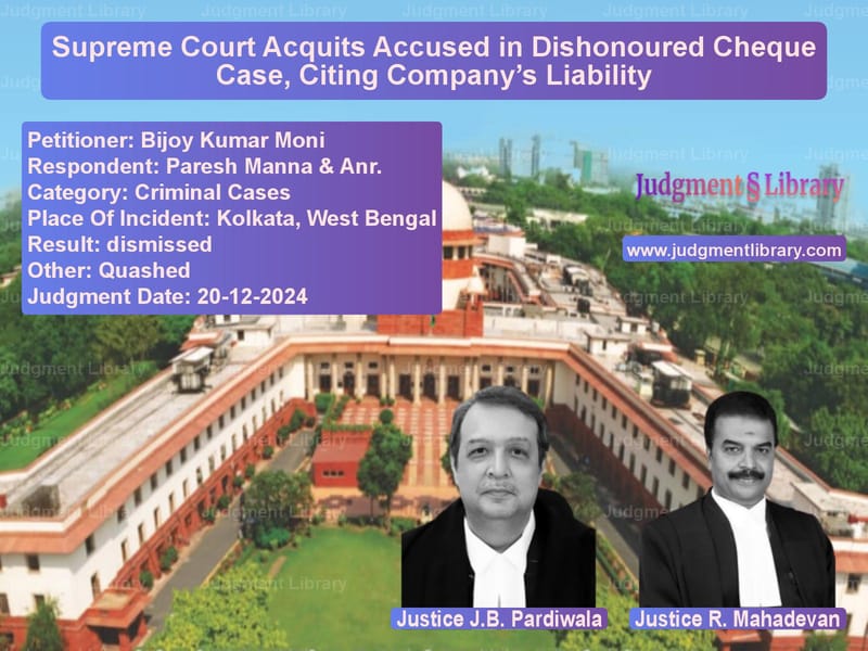 Supreme Court Acquits Accused in Dishonoured Cheque Case, Citing Company’s Liability image for SC Judgment dated 20-12-2024 in the case of Bijoy Kumar Moni vs Paresh Manna & Anr.