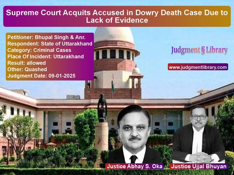 Supreme Court Acquits Accused in Dowry Death Case Due to Lack of Evidence image for SC Judgment dated 09-01-2025 in the case of Bhupal Singh & Anr. vs State of Uttarakhand