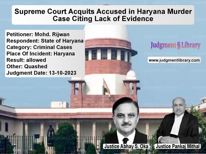 Supreme Court Acquits Accused in Haryana Murder Case Citing Lack of Evidence image for SC Judgment dated 13-10-2023 in the case of Mohd. Rijwan vs State of Haryana