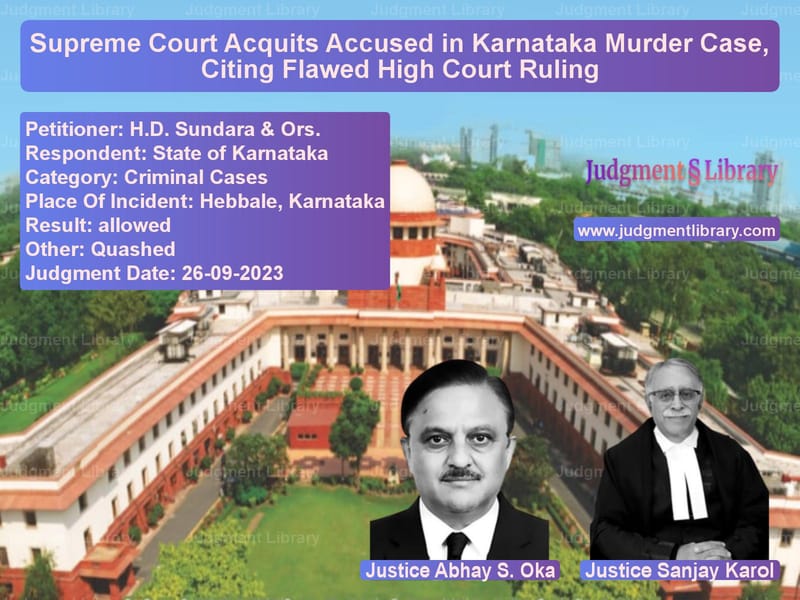 Supreme Court Acquits Accused in Karnataka Murder Case, Citing Flawed High Court Ruling image for SC Judgment dated 26-09-2023 in the case of H.D. Sundara & Ors. vs State of Karnataka