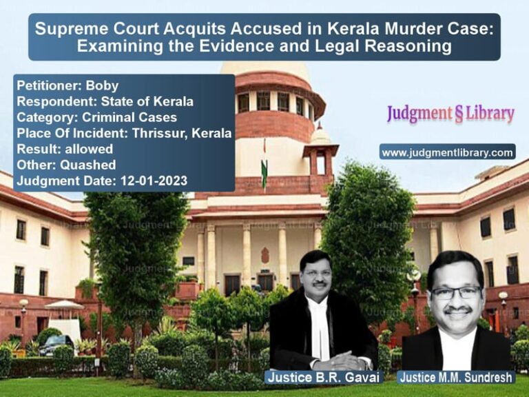Supreme Court Acquits Accused in Kerala Murder Case: Examining the Evidence and Legal Reasoning image for SC Judgment dated 12-01-2023 in the case of Boby vs State of Kerala