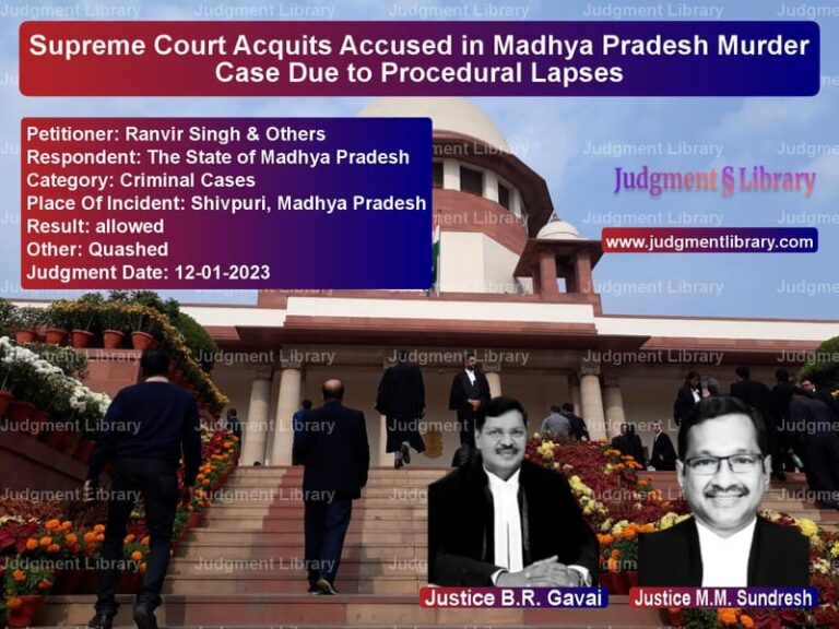 Supreme Court Acquits Accused in Madhya Pradesh Murder Case Due to Procedural Lapses image for SC Judgment dated 12-01-2023 in the case of Ranvir Singh & Others vs The State of Madhya Pradesh