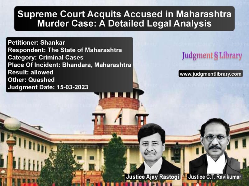 Supreme Court Acquits Accused in Maharashtra Murder Case: A Detailed Legal Analysis image for SC Judgment dated 15-03-2023 in the case of Shankar vs The State of Maharashtra