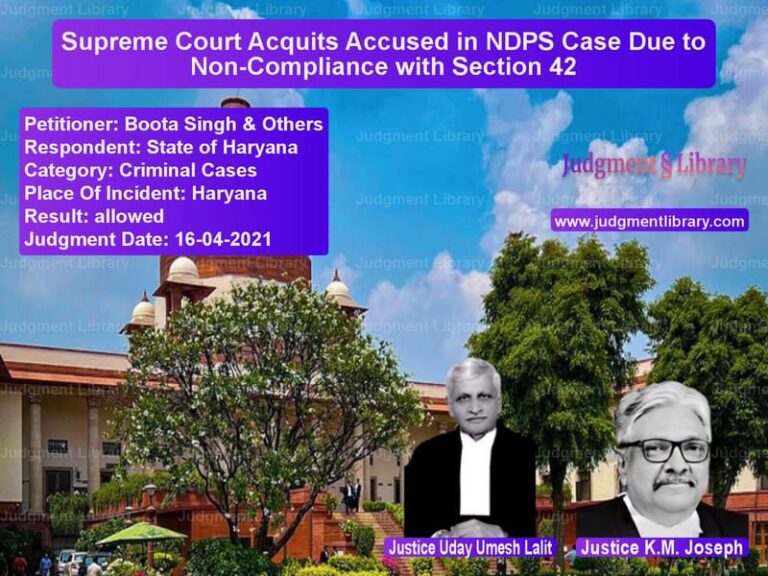 Supreme Court Acquits Accused in NDPS Case Due to Non-Compliance with Section 42 image for SC Judgment dated 16-04-2021 in the case of Boota Singh & Others vs State of Haryana