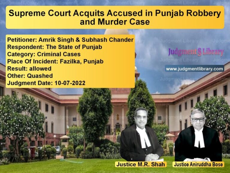 Supreme Court Acquits Accused in Punjab Robbery and Murder Case image for SC Judgment dated 10-07-2022 in the case of Amrik Singh & Subhash Chander vs The State of Punjab