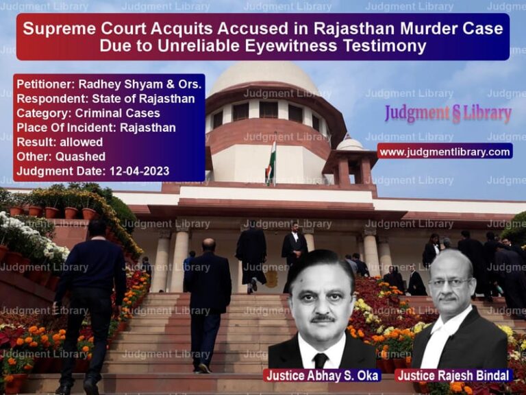 Supreme Court Acquits Accused in Rajasthan Murder Case Due to Unreliable Eyewitness Testimony image for SC Judgment dated 12-04-2023 in the case of Radhey Shyam & Ors. vs State of Rajasthan