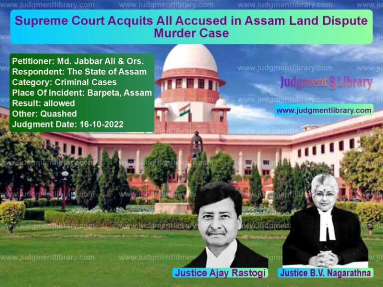 Supreme Court Acquits All Accused in Assam Land Dispute Murder Case image for SC Judgment dated 16-10-2022 in the case of Md. Jabbar Ali & Ors. vs The State of Assam