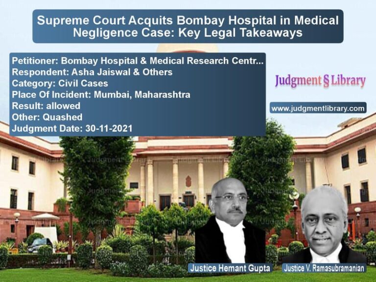 Supreme Court Acquits Bombay Hospital in Medical Negligence Case: Key Legal Takeaways image for SC Judgment dated 30-11-2021 in the case of Bombay Hospital & Medical Rese vs Asha Jaiswal & Others