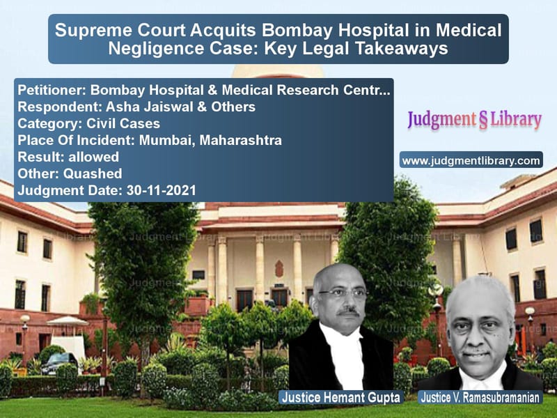 Supreme Court Acquits Bombay Hospital in Medical Negligence Case: Key Legal Takeaways image for SC Judgment dated 30-11-2021 in the case of Bombay Hospital & Medical Rese vs Asha Jaiswal & Others